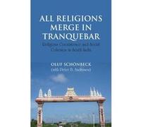 All Religions Merge in Tranquebar: Religious Coexistence and Social Cohesion in South India (Nias Studies in Contemporary Asian History) - [Livre en VO] Oluf Schonbeck, Peter B Andersen (Auteur)