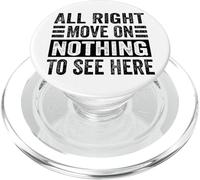 All Right - Move on - Nothing to See Here PopSockets PopGrip pour MagSafe
