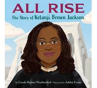 All Rise: The Story Of Ketanji Brown Jackson