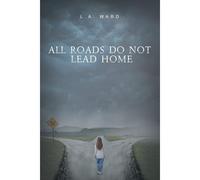 All Roads Do Not Lead Home