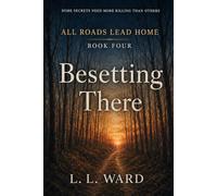 All Roads Lead Home: Book Four - Besetting There