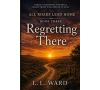 All Roads Lead Home: Book Three - Regretting There