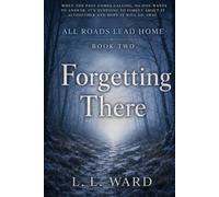 All Roads Lead Home: Book Two - Forgetting There
