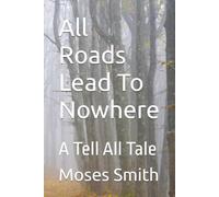 All Roads Lead To Nowhere: A Tell All Tale