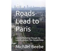 All Roads Lead to Paris: Guerrilla Marketing Through the Lens of a Heiress' Two-Decade Reign
