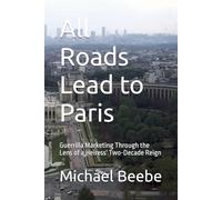 All Roads Lead to Paris: Guerrilla Marketing Through the Lens of a Heiress' Two-Decade Reign