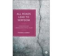 All Roads Lead to Serfdom by Thomas Founder of Credit Capital Advisory Aubrey Thomas Founder of Credit Capital Advisory Aubrey (Auteur)