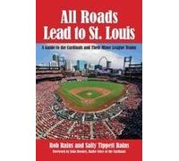 All Roads Lead To St. Louis, A Guide To The Cardinals And Their Minor League Teams