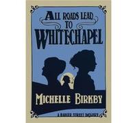 All Roads Lead to Whitechapel by Michelle Birkby Michelle Birkby (Auteur)