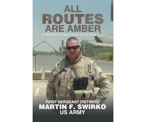 All Routes Are Amber: A Soldier’s Experience in the Iraq War