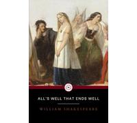 ALL’S WELL THAT ENDS WELL: Literary classic comedy in its original old-spelling edition(Annotated)