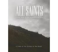 All Saints: Living Now in the Kingdom of God