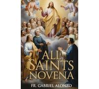 All Saints Novena: Nine Days of Prayer and Reflection with the Communion of Saints.