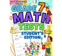 All Seasons Math Tests Grade 7 (Student's Edition): 100 Math Practice Pages Grade 7: Timed Math Tests: For Classroom and Homeschool