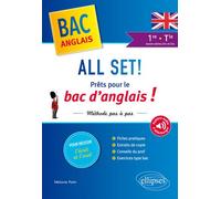 All Set! Prêts pour le bac d'anglais ! Méthode pas à pas pour réussir l'écrit et l'oral - première et Terminale toutes séries LV1 et LV2 (avec fichiers audio) Méthode pas à pas pour réussir l'écrit, l