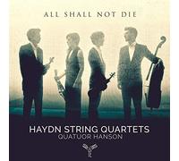 All Shall Not Die – Hadyn Quatuors à cordes – Integral