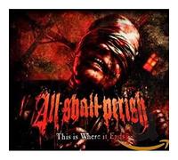 All Shall Perish - This is Where It Ends [Import]