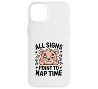 All Signs Point to Nap Time Ours Mignon Kawaii Coque pour iPhone 14 Plus