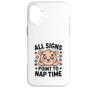All Signs Point to Nap Time Ours Mignon Kawaii Coque pour iPhone 16 Plus