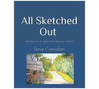 All Sketched Out : Reflections Of An Urban And Seascape Sketcher