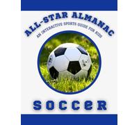 All-Star Almanac: An Interactive Sports Guide for Kids: Soccer