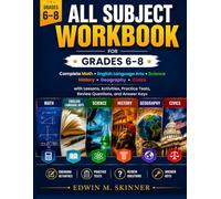 ALL SUBJECT WORKBOOK FOR GRADES 6 - 8: Complete Math, English Language Arts, Science, History, Geography, Civics with Lessons, Activities, Practice Tests, Review Questions, and Answer Keys