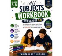 ALL SUBJECTS WORKBOOK FOR GRADES 6-8: One Book, Four Core Subjects, 600+ Targeted Practice Problems in Math, English, Science, and Social Studies, Plus a Complete Answer Key