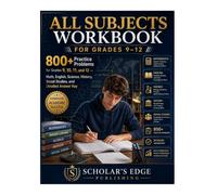 All Subjects Workbook for Grades 9-12: 800+ Practice Problems for Grades 9, 10, 11, and 12 - Math, English, Science, History, Social Studies, and Detailed Answer Key