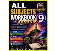 ALL SUBJECTS WORKBOOK GRADE 9: Comprehensive Practice in Algebra, Reading, Writing, Science, Vocabulary, and Critical Thinking with Reviews, Assessments, and Real-World Applications