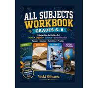 All Subjects Workbook Grades 6-8: An Integrated Workbook for Skill Development in Mathematics, English, Science, and Social Studies