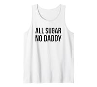 All Sugar No Daddy Funny Sweet Saying Citation Humour Débardeur