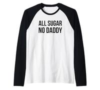 All Sugar No Daddy Funny Sweet Saying Citation Humour Manche Raglan