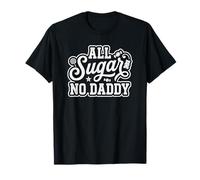 All Sugar No Daddy Joke Funny Sweet Confident Citation Humour T-Shirt