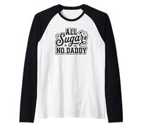 All Sugar No Daddy Sweet Confident Citation Humour Funny Manche Raglan