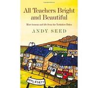 All Teachers Bright and Beautiful Seed, Andy (Auteur)