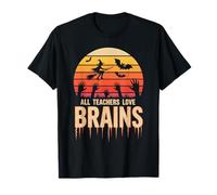 All Teachers Love Brains Costume d'halloween Amusant pour Professeur T-Shirt