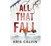 All That Fall by Kris Calvin Kris Calvin (Auteur)