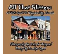 All That Glitters---A Kid's Guide To Virginia City, Nevada