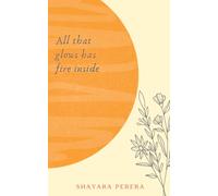 All That Glows Has Fire Inside