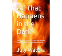 All That Happens in the Dark: A Whirlwind Romance That Starts With Love-Bombing and Ends With Murder