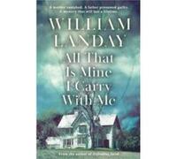 William Landay – All That is Mine I Carry With Me