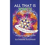 All That Is Worth Telling: Poetic IN Sights Along the Path with INteractive elements for the reader