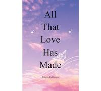 All That Love Has Made