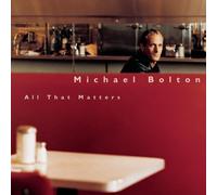 All That Matters by Bolton, Michael [Music CD]