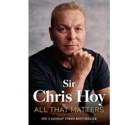 All That Matters: The Inspirational and Uplifting Memoir of Hope From One of GB's Greatest Olympians