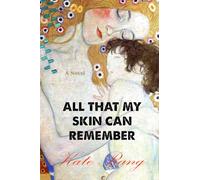 All That My Skin Can Remember: A Novel