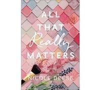 All That Really Matters by Nicole Deese Nicole Deese (Auteur)