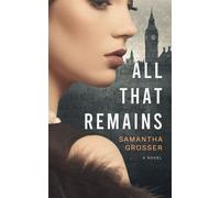 All That Remains - Samantha Grosser - Sam Grosser Books - ebook (ePub) - Livre