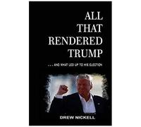 All That Rendered Trump... And What Led Up To His Election