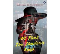All that the Shadows Keep: The Past Doesn't Haunt, It Hunts.